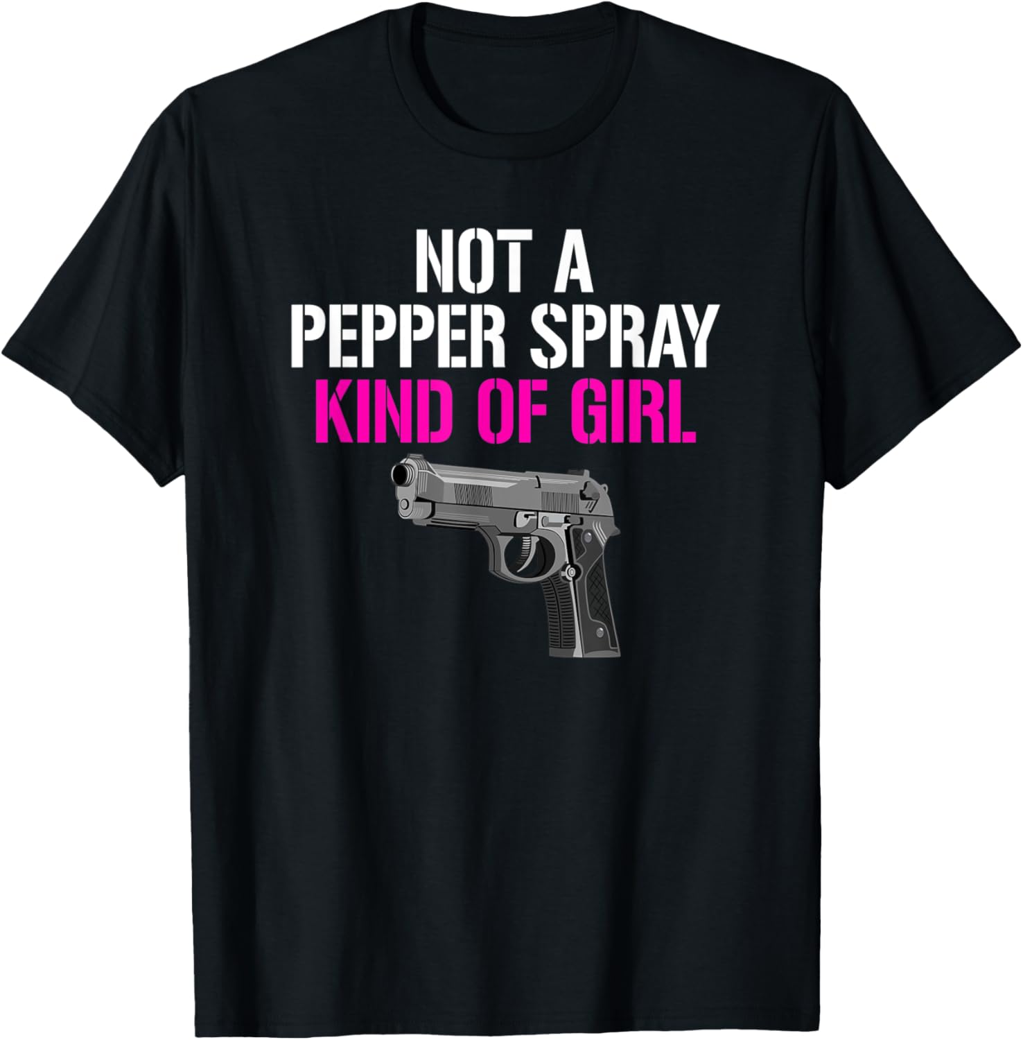 Womens Not A Pepper Spray Kind Of Girl Female Gun Owner