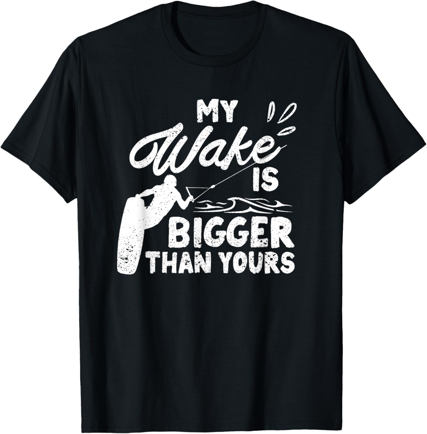 My Wake Is Bigger Than Yours Funny Wake