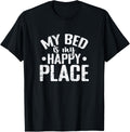 My Bed is my Happy Place Dream Tired Sleeping