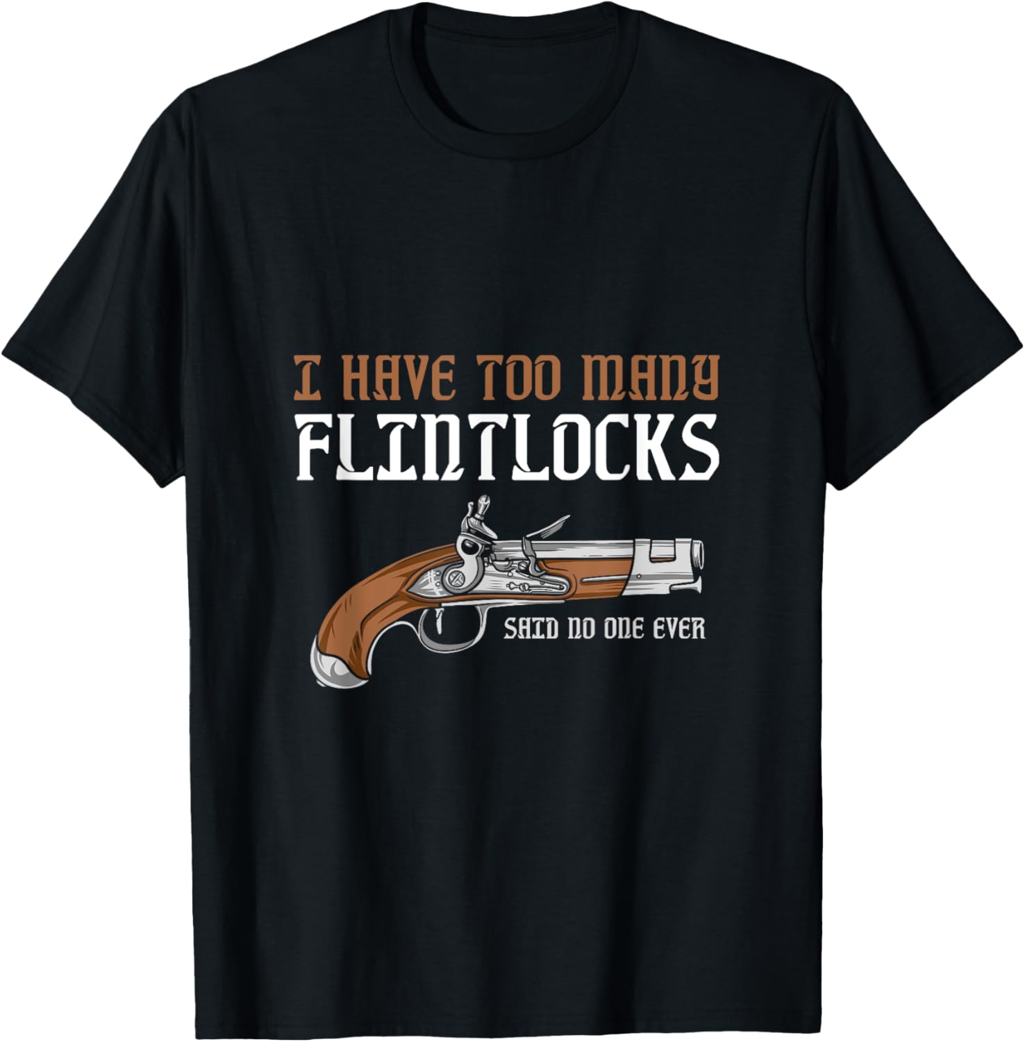 I Have Too Many Flintlocks Guns Flintlock