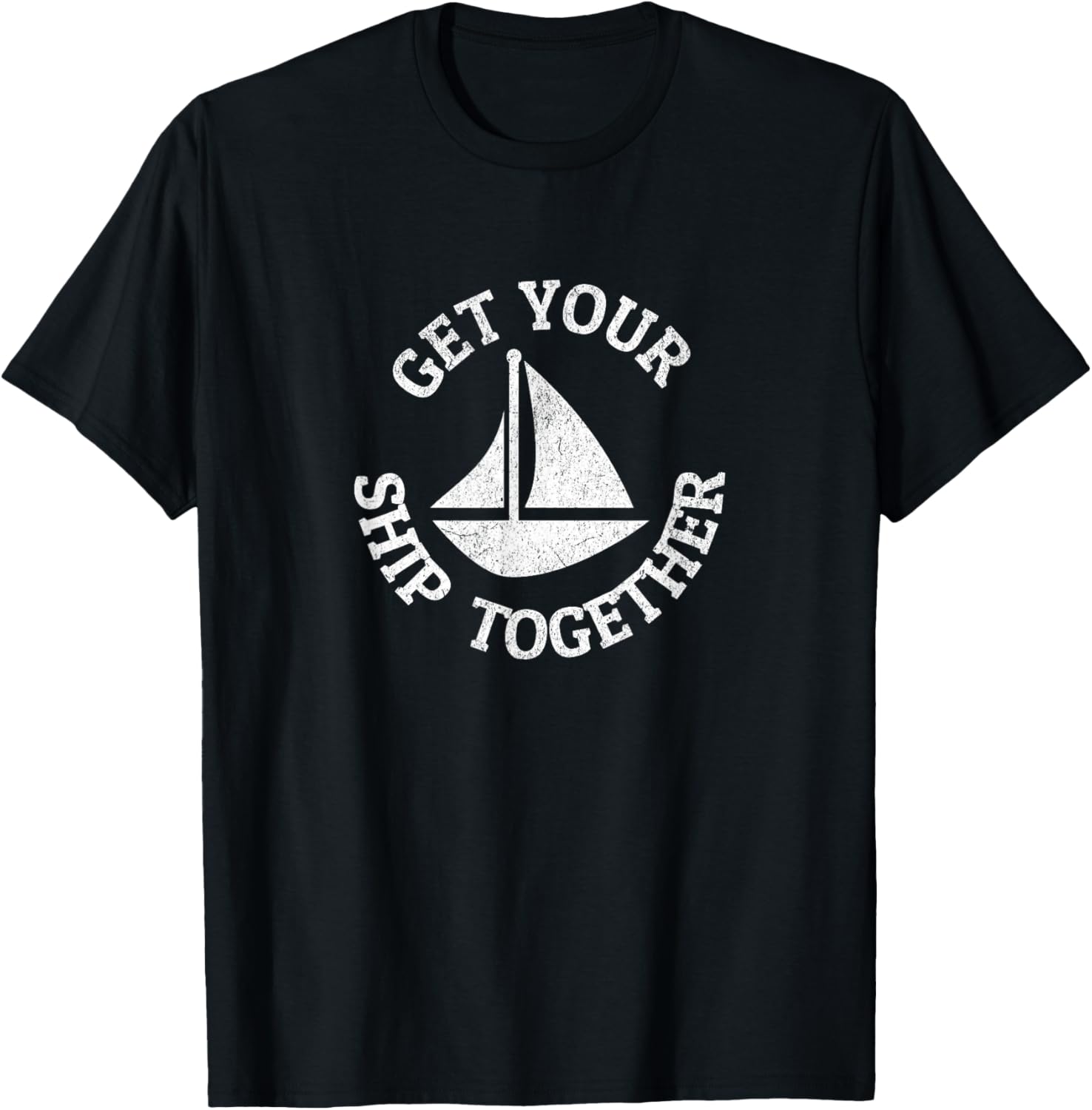 Get Ship Together Funny Boat Sailboat
