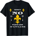 There's No Place Like Nawlins Gift Tshirt