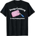 Soap Cutting is My Happy Place T-Shirt for ASMR Video Fans