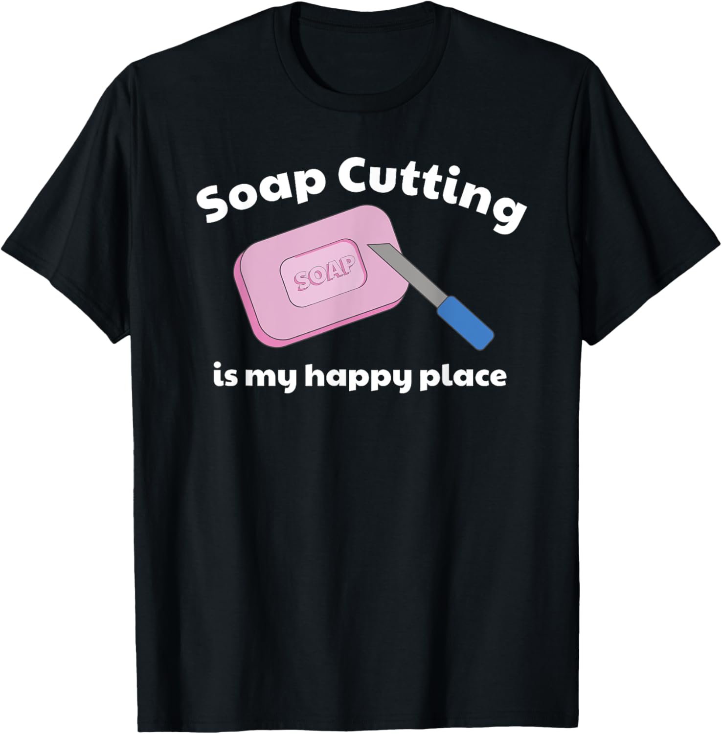 Soap Cutting is My Happy Place T-Shirt for ASMR Video Fans