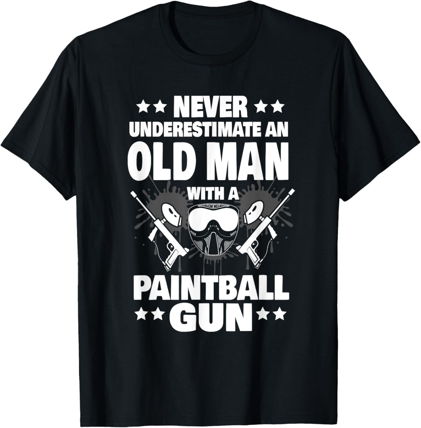 Never Underestimate An Old Man With A Paintball Gun Dad