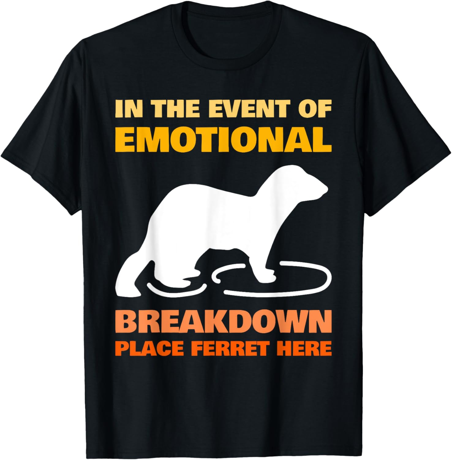 In the Event of Emotional Breakdown Place Ferret