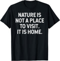 Nature Is Not A Place To Visit. It Is Home. hiking camping