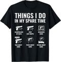 Things I Do In My Spare Time Funny Gun Lover Gun Owner
