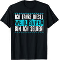 Ich Fahre Diesel Weil Super Bin Ich Selbst
