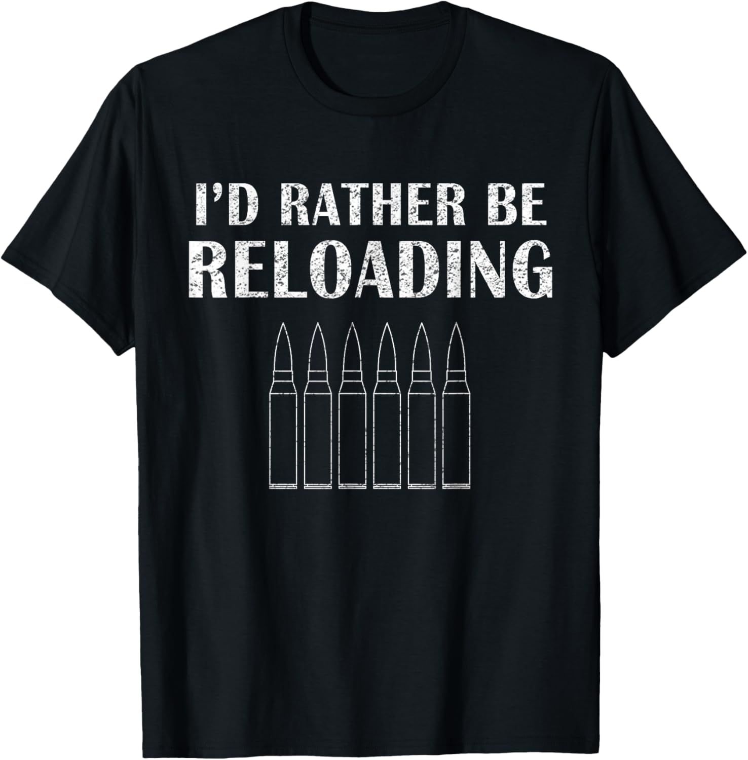 Id Rather Be Reloading Ammo Guns T Shirt S4 Gsa