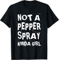 Not A Pepper Spray Kind Of Girl Women Pro Gun Self Defense