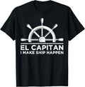 El Capitan I Make Ship Happen Boating Boat