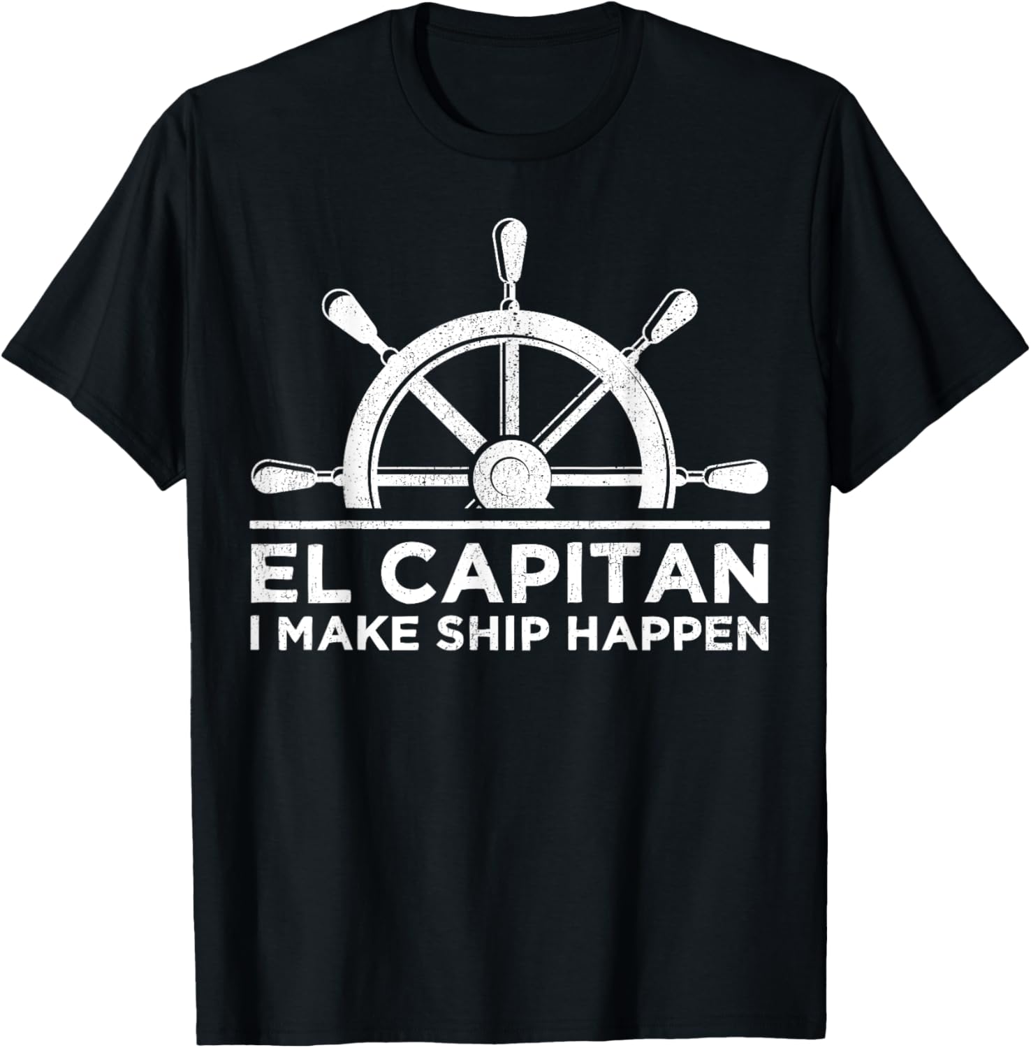 El Capitan I Make Ship Happen Boating Boat