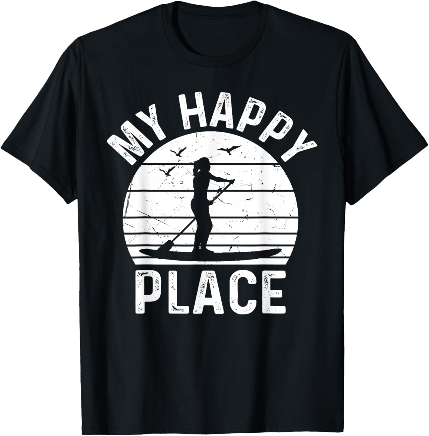 Stand Up Paddle Board Water Sports SUP Girl My Happy Place