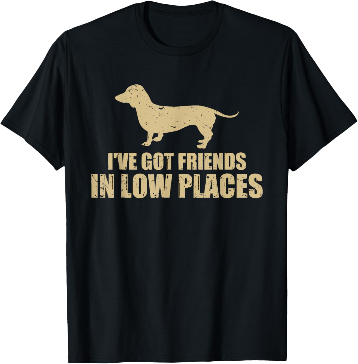 Dachshund Funny Wiener Dog I've Got Friends In Low Places