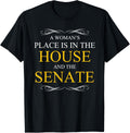 A Womans Place is in the House & Senate Gift Feminist Shirt