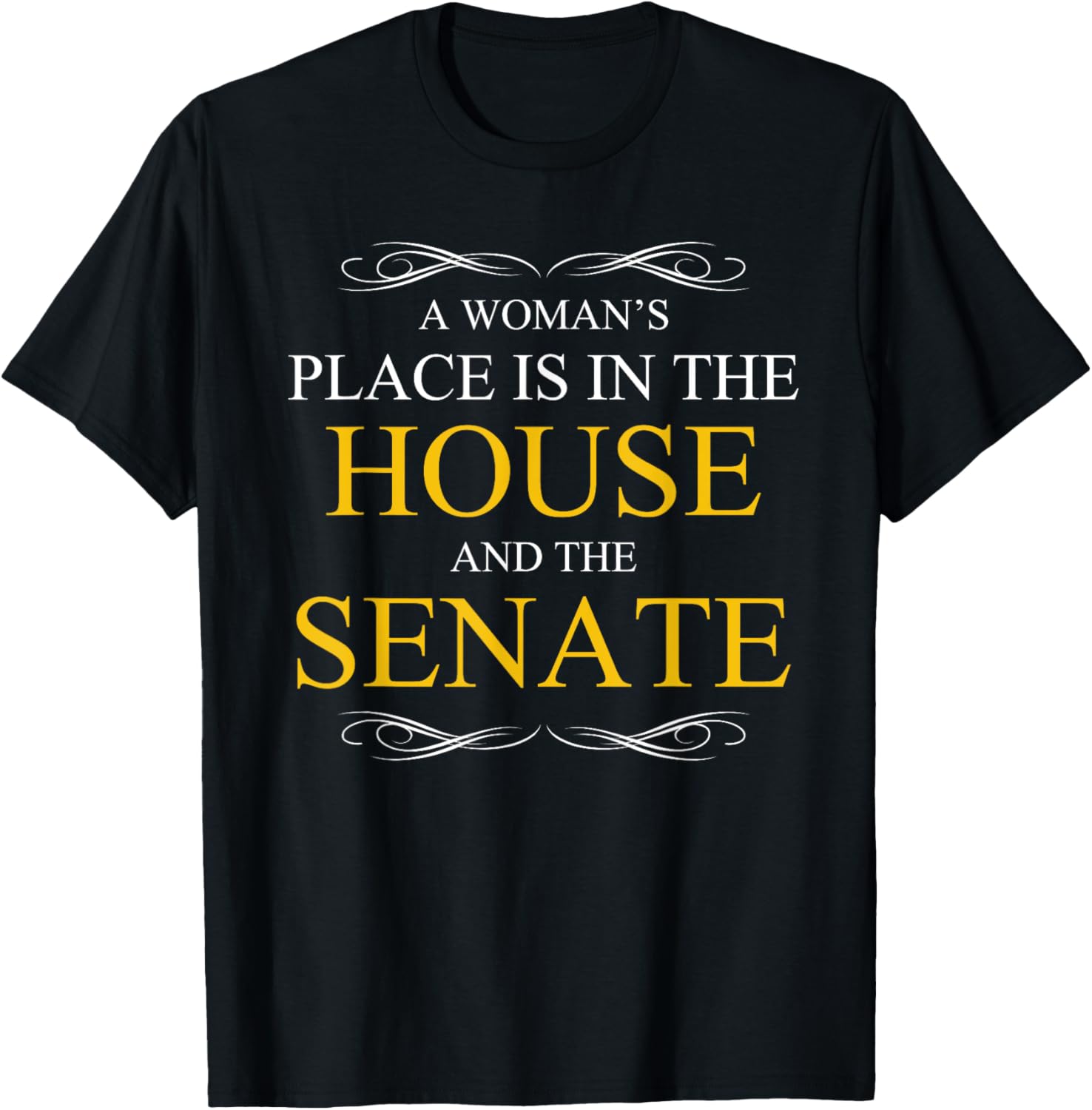 A Womans Place is in the House & Senate Gift Feminist Shirt