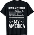 Dont Australia My America Pride Gun Rights 2Nd Amendment