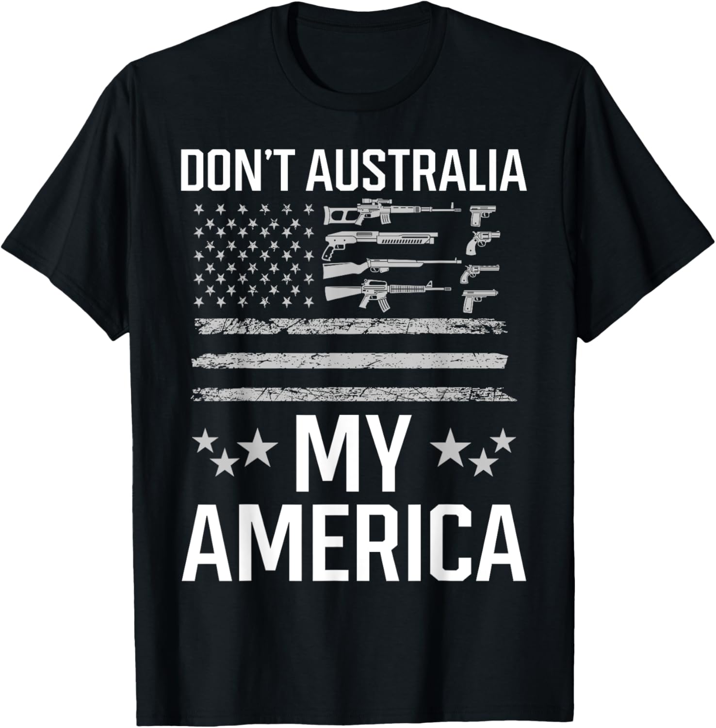 Dont Australia My America Pride Gun Rights 2Nd Amendment