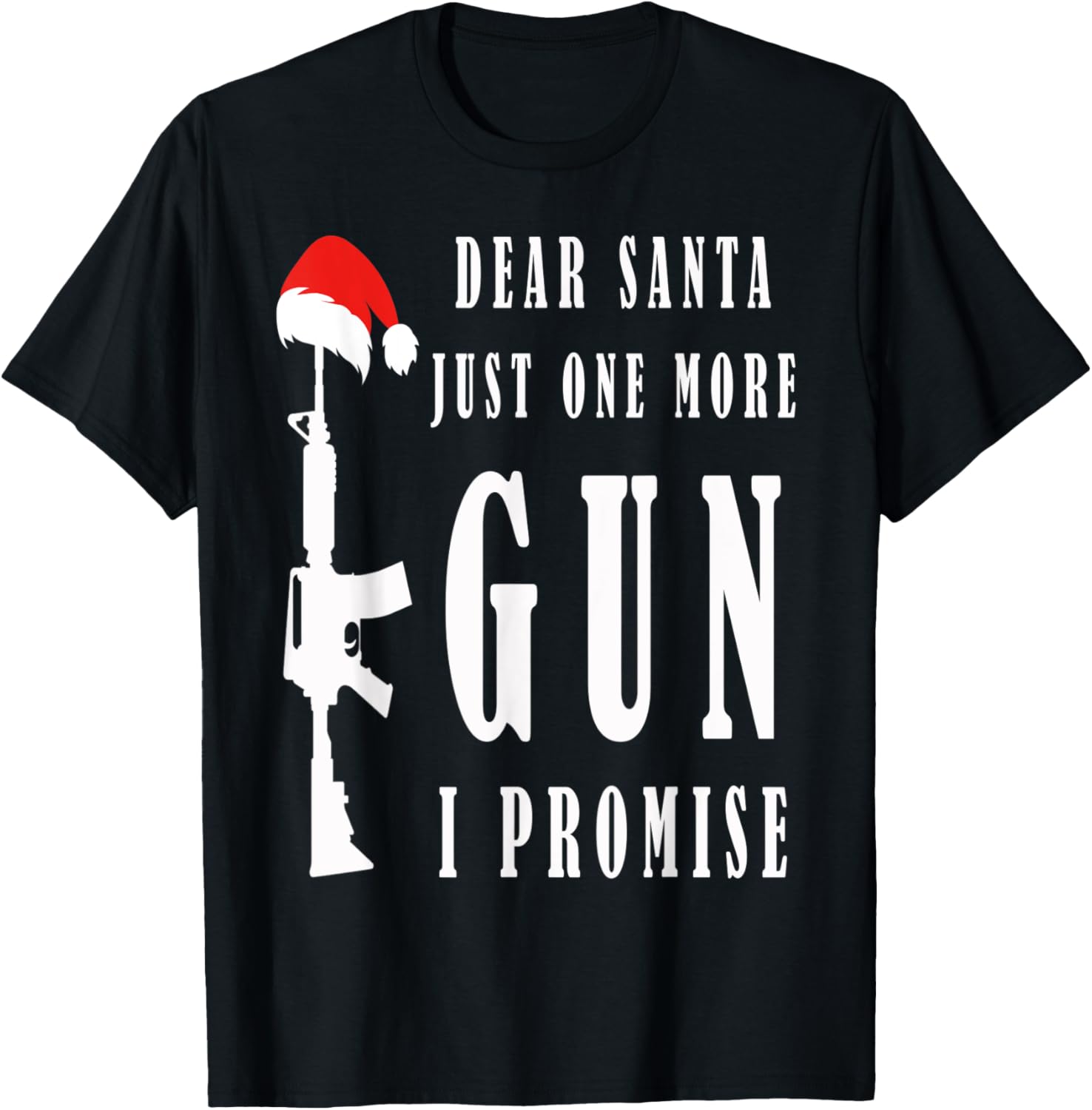 Dear Santa Just One More Gun I Promise