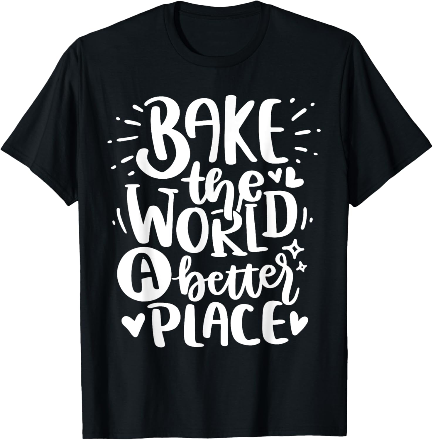 Funny Baking Quote Cooking - Bake The World a better place