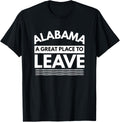 Funny Alabama A Great Place To Leave, Sarcastic Alabama Gift