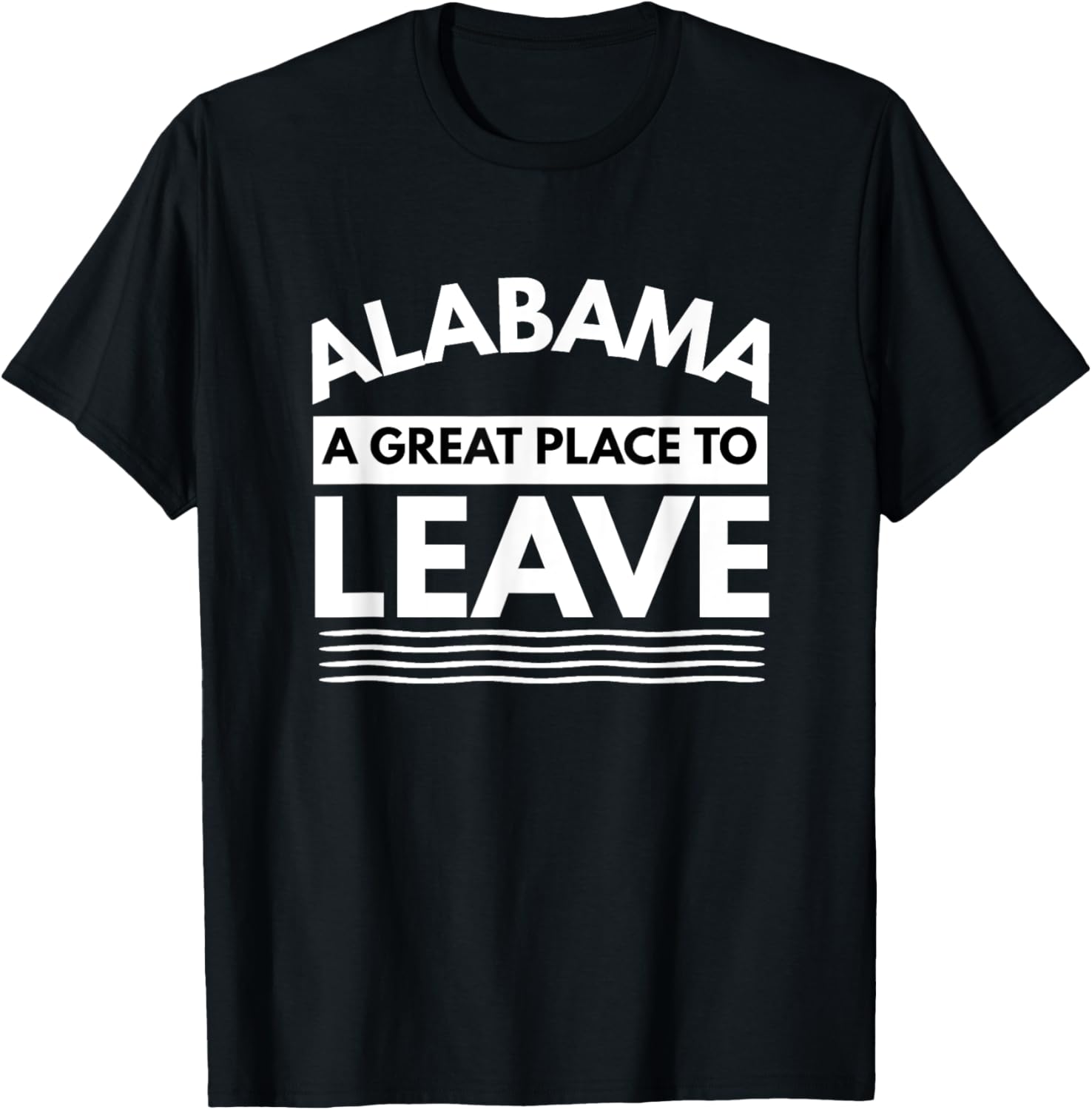 Funny Alabama A Great Place To Leave, Sarcastic Alabama Gift