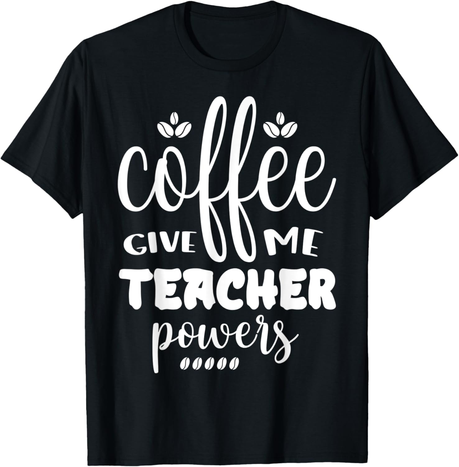 Coffee Gives Me Teacher Powers Placing An Order Men Women Kids
