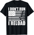 I Dont Run I Reload Pro Guns American Flag Patriotic Funny T