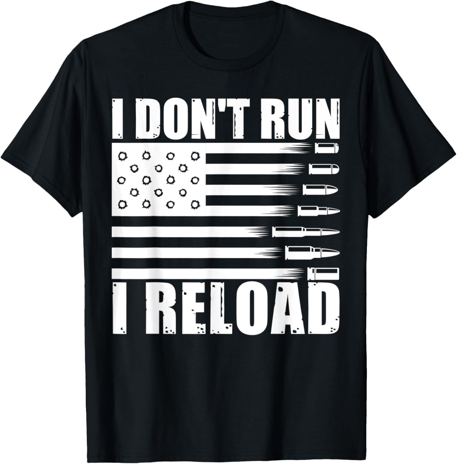 I Dont Run I Reload Pro Guns American Flag Patriotic Funny T