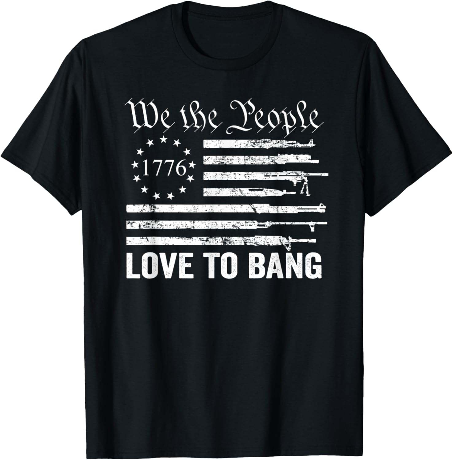 We People Love To Bang 2Nd Amendment Funny Gun Owner