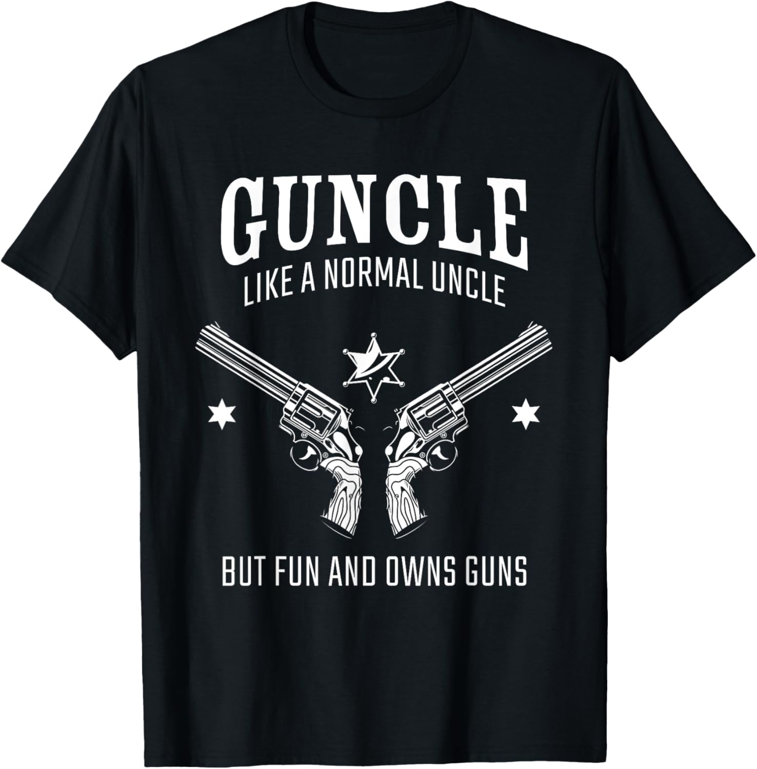 Guncle Like A Normal Uncle But Fun Owns Guns