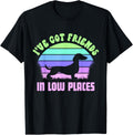 I've Got Friends In Low Places funny Dachshund Wiener Dog Men Women Kids