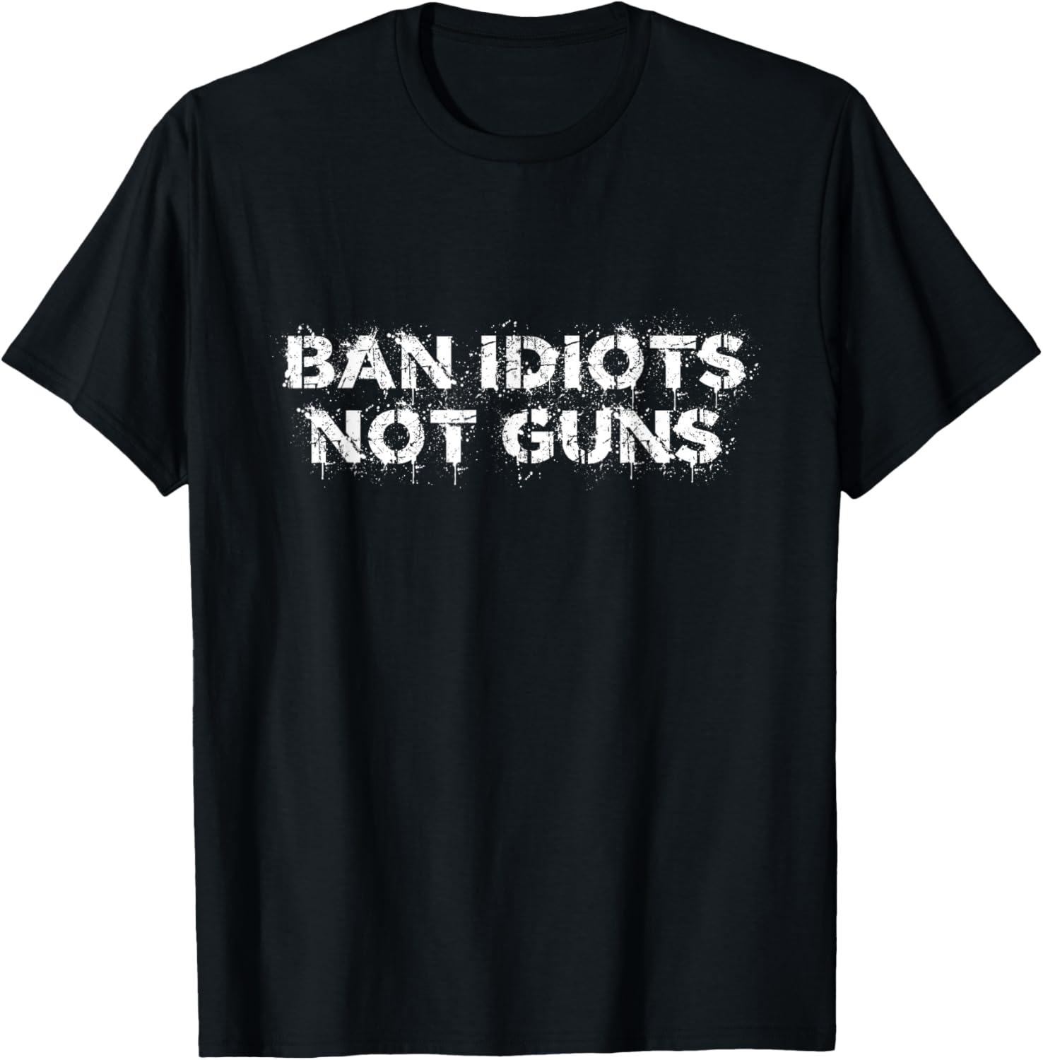 Ban Idiots Not Guns 2Nd Amendment Bill Rights T Shirt