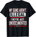 My Guns Arent Illegal Theyre Just Undocumented Pro Gun