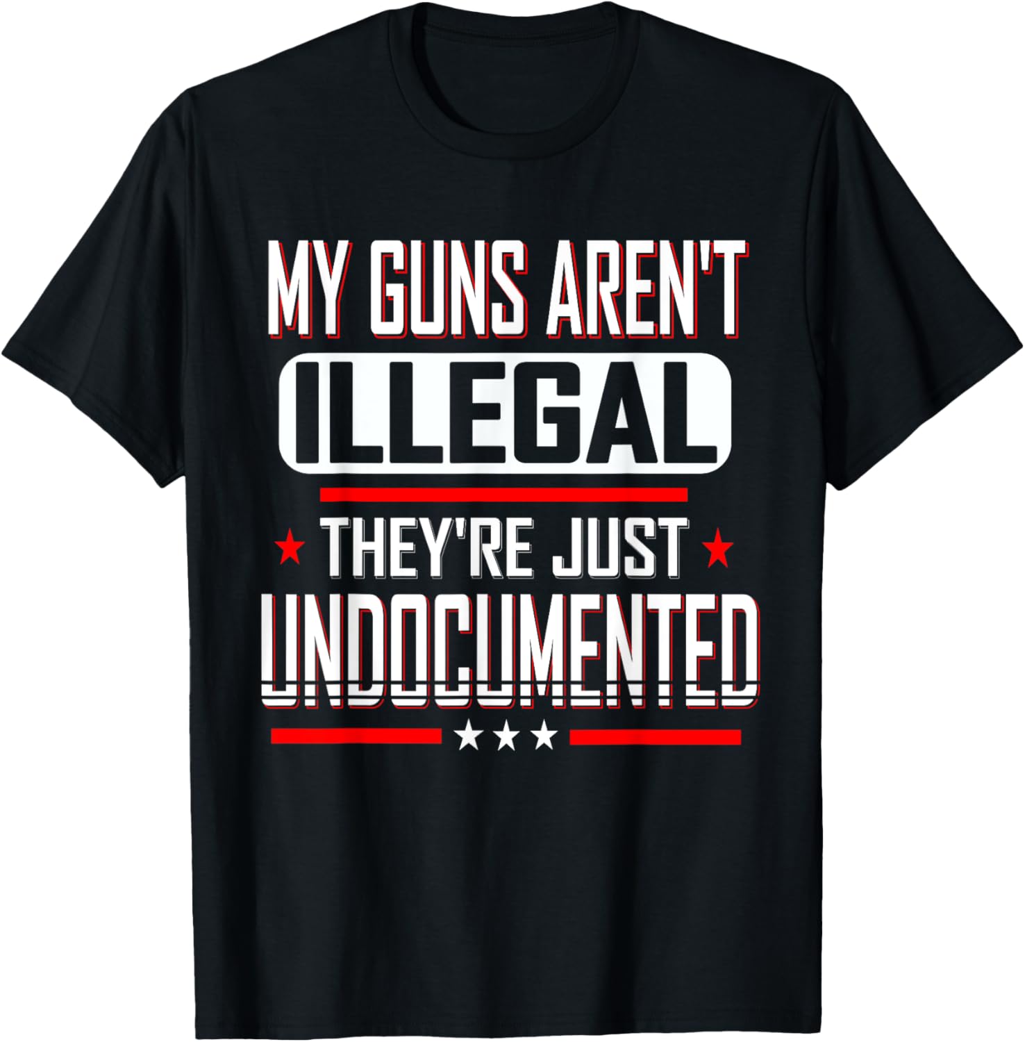 My Guns Arent Illegal Theyre Just Undocumented Pro Gun
