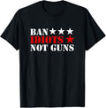 2Nd Amendment Ban Idiots Not Guns Ver 2