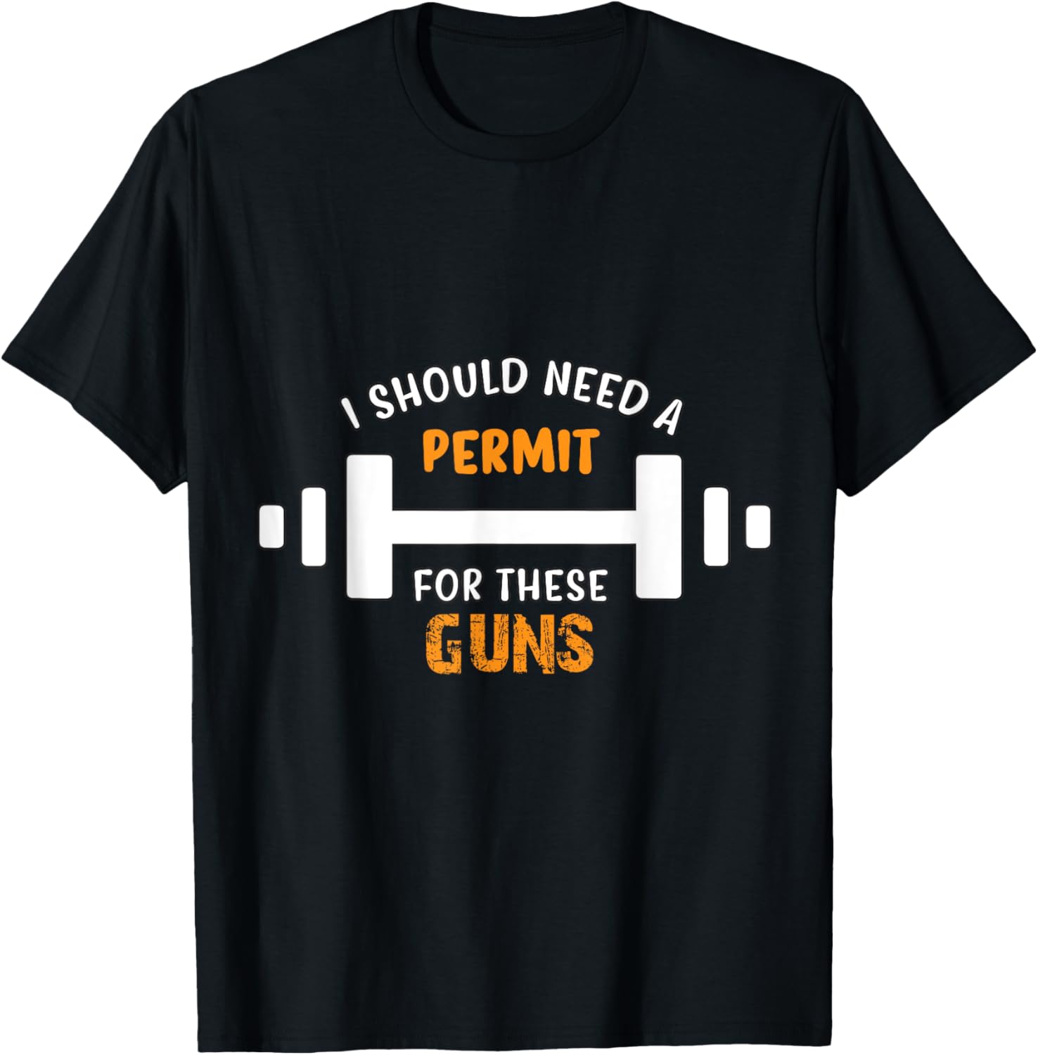 I Should Need A Permit These Guns Awesome Gym T Shirt