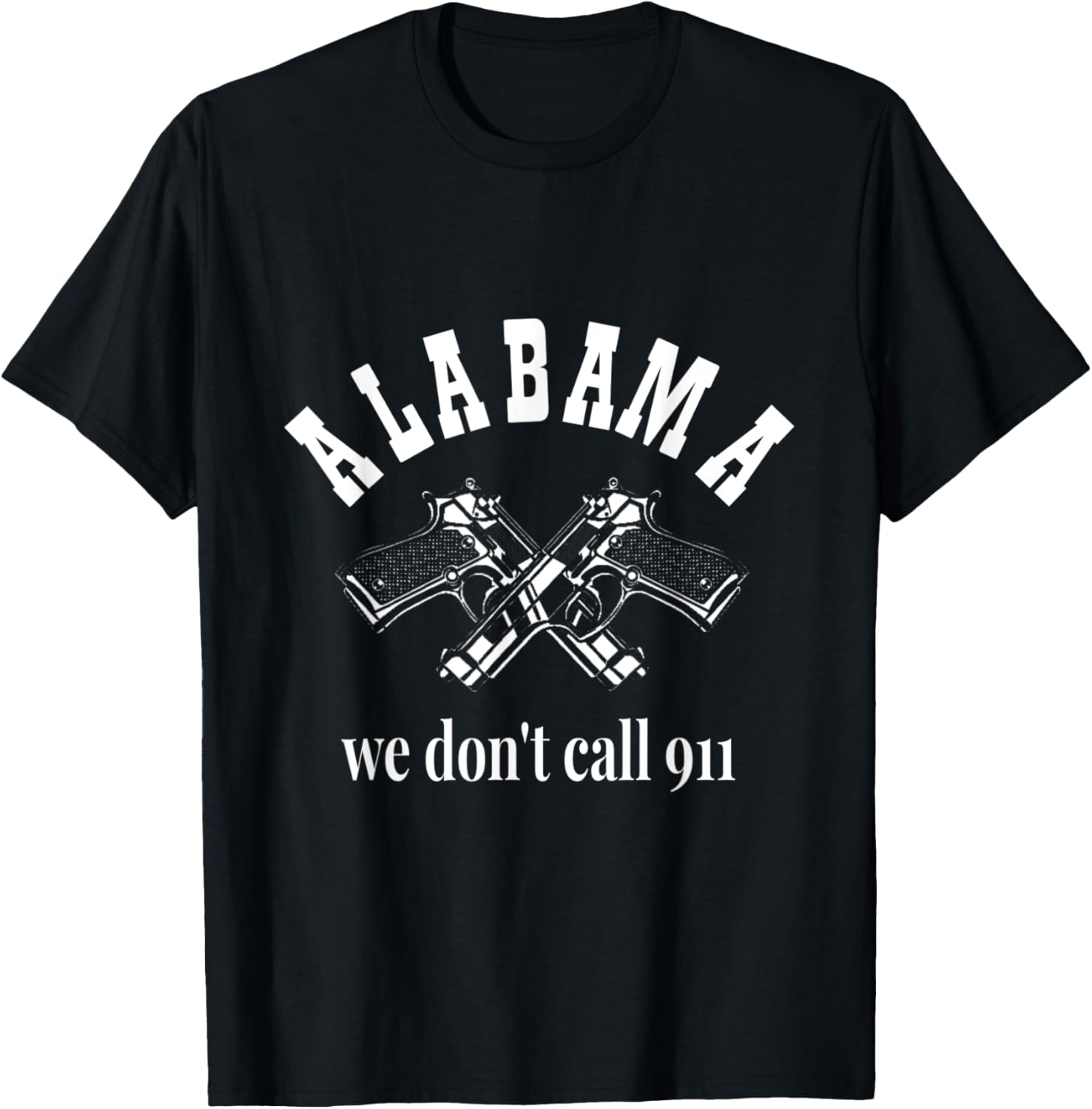 Alabama We Dont Call 911 Guns Bullets 2Nd Amendment