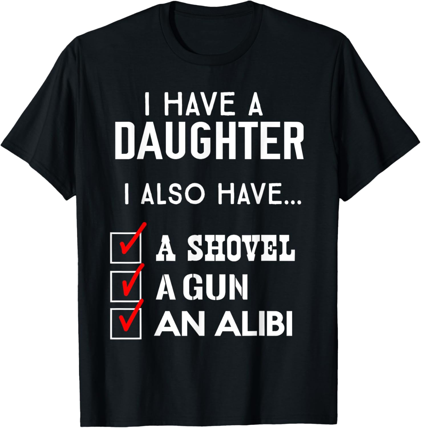 Mens I Have A Daughter Shovel Gun An Alibi