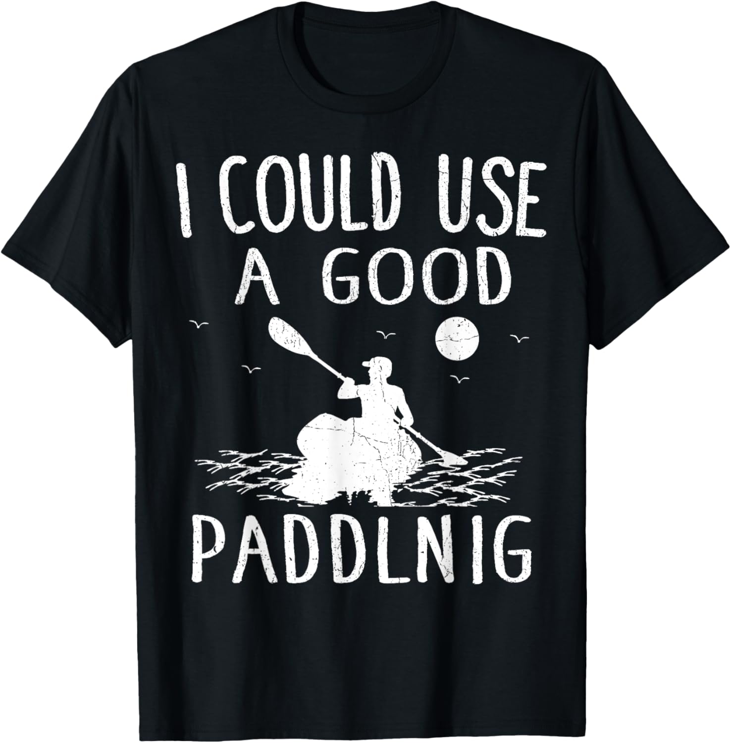 I Could Use A Good Paddling Kayak Boat