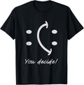 Funny Smile Face You Can Decide Mood Motivationnal Quote