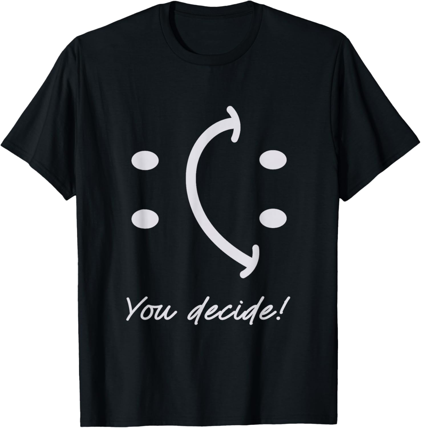 Funny Smile Face You Can Decide Mood Motivationnal Quote
