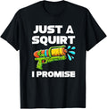 Just A Squirt I Promise Funny Water Gun Squirting