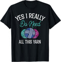 Funny Crocheter Yes I Really Do Need All This Yarn Knitting