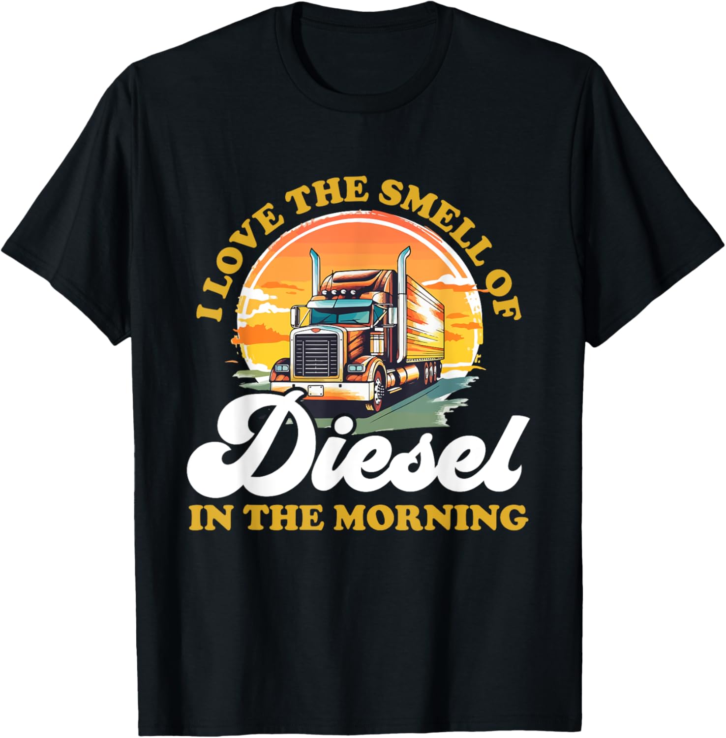 Trucker Truck Drivers I Love Smell Of Diesel