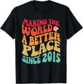 2015 Birthday - Making The World A Better Place Since 2015