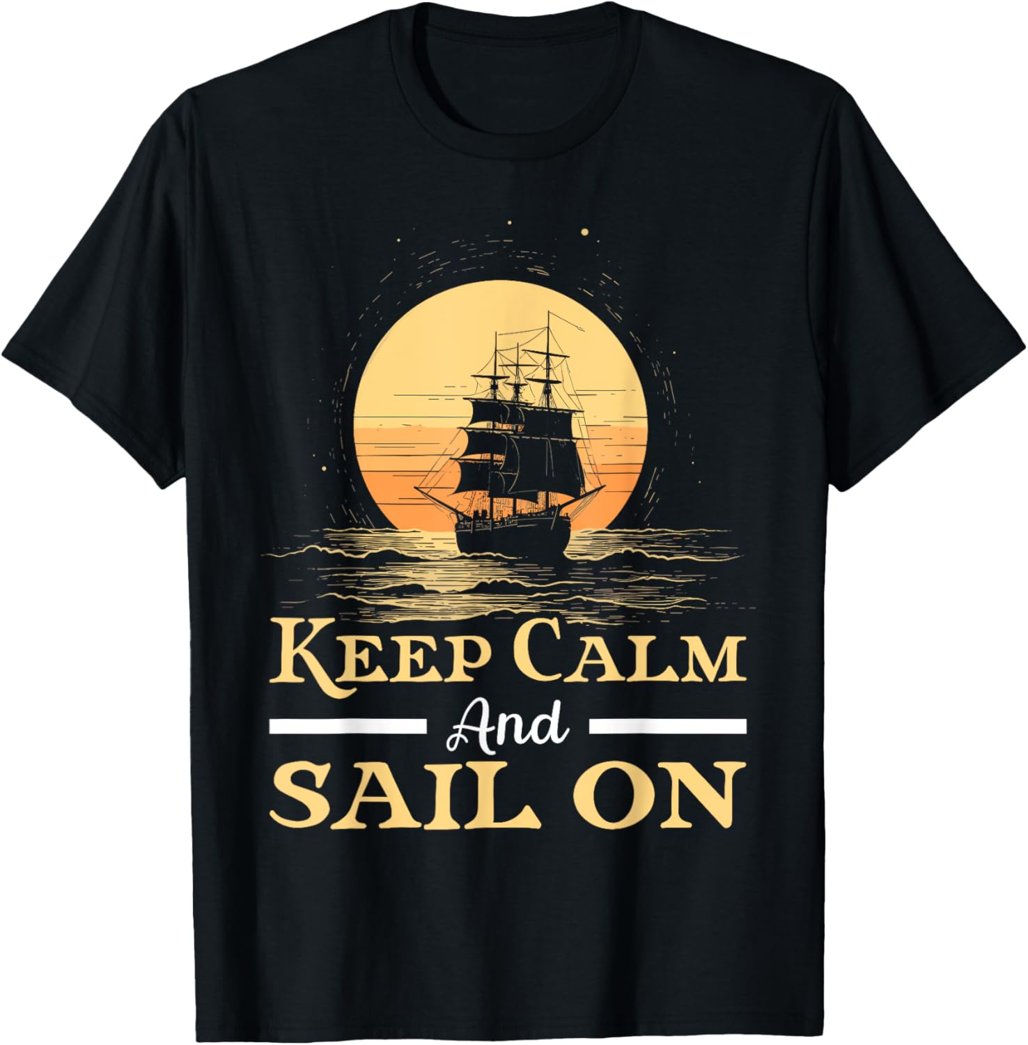 Keep Calm Sail On Ship Captain Boat Sailing