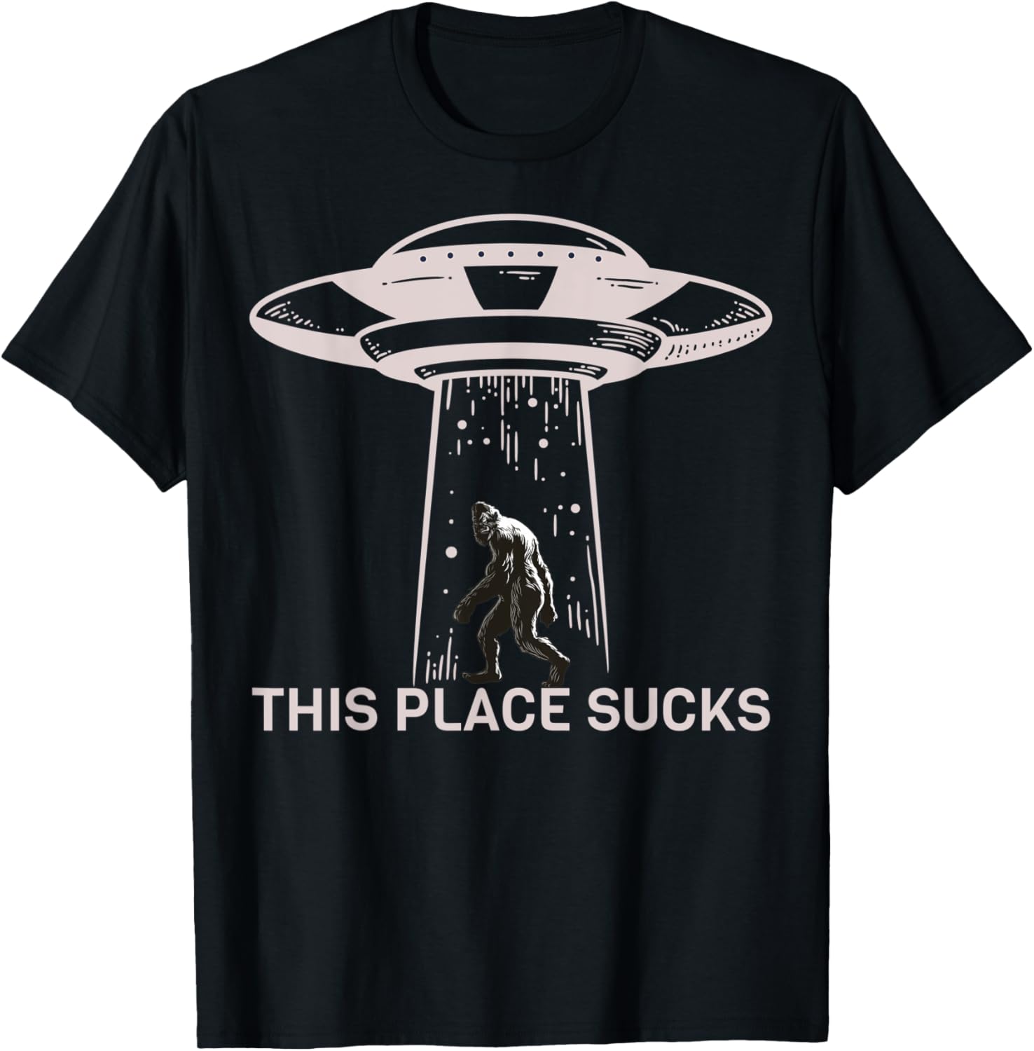 Funny Alien Bigfoot UFO - This Place Sucks