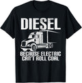 Funny Diesel Because Electric Cant Roll Coal Trucker
